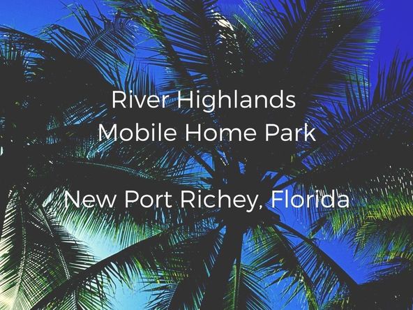 River Highlands Mobile Home Park: 6811 Rochelle Ave, New Port Richey, FL 34655
